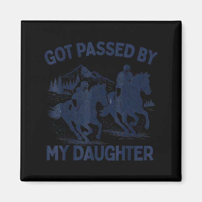 Got Ped By My Daughter Horse Riding Equestrian Dad Magnet (Framsidan)