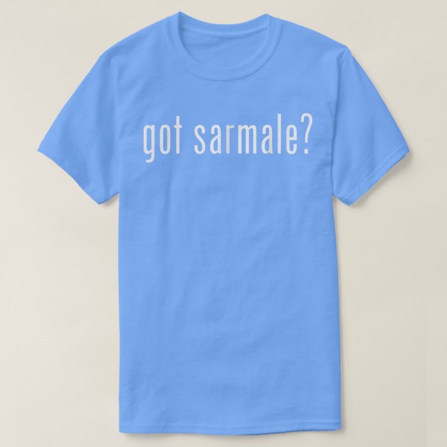Got Sarmale Funny Romanian Food Romania Cooking  T Shirt (Design framsida)