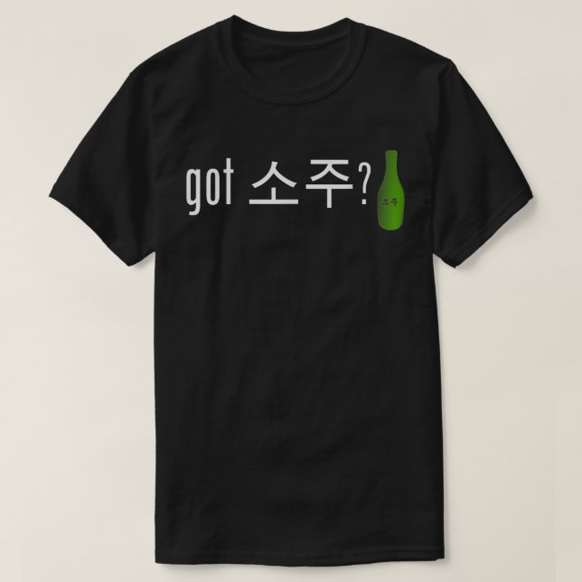 Got Soju   Funny Alcohol Drinking Tee  (Design framsida)