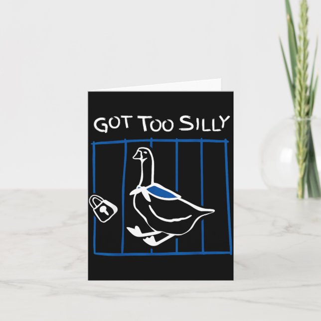 Got Too Silly Funny Goose Humor Animal Gift  Kort (Framsida)