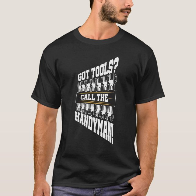 Got Tools Call The Handyman Laborer Construction W T Shirt (Framsida)