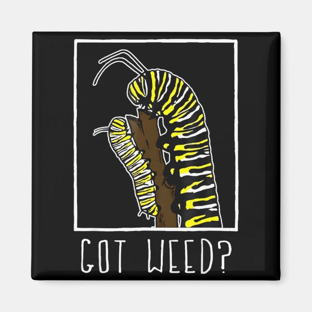 Got Weed Funny Monarch  Magnet (Framsidan)