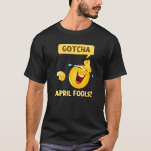 Gotcha Fools Day April Fools Skojjar 2022 T Shirt