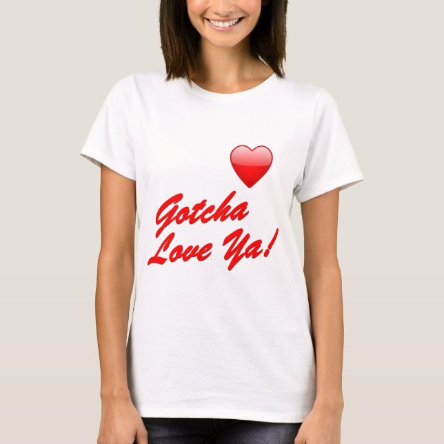 Gotcha kärlek dig! tee (Framsida)