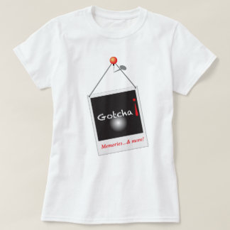 Gotcha! T Shirt