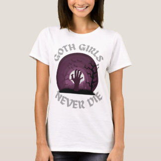 Goth Girls Die T-Shirtgoth Flickor dör aldrig T Shirt
