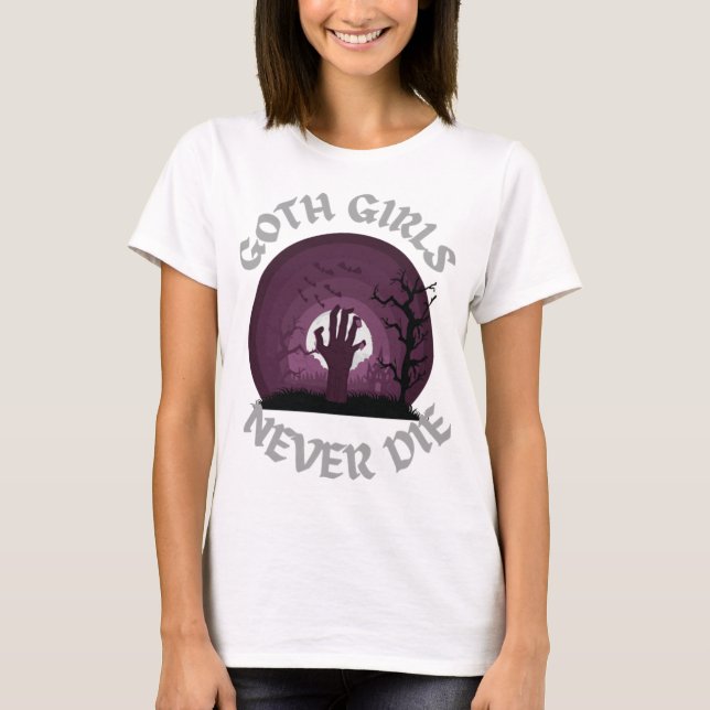 Goth Girls Die T-Shirtgoth Flickor dör aldrig T Shirt (Framsida)
