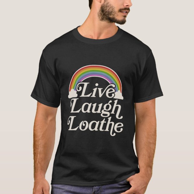 Goth Gothic Parody Rainbow Live Laugh Loathe T Shirt (Framsida)