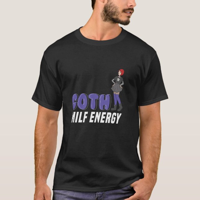 Goth Milf Energy Bold Påstående Stil T Shirt (Framsida)