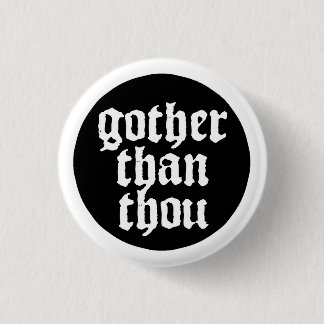 Gother than thou knapp