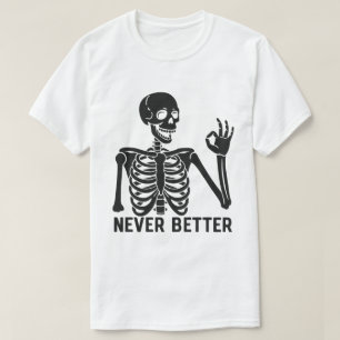 Gotisk Skelett – Sarcasstisk Aldrig Bättre Citat T Shirt
