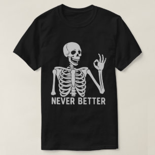 Gotisk Skelett – Sarcasstisk Aldrig Bättre Citat T Shirt