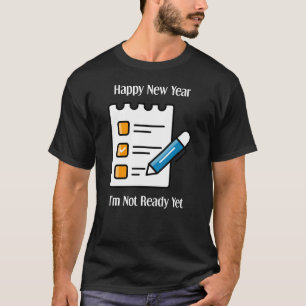 "Gott nytt år: Jag är inte Redo än" Nytt år, fet T Shirt