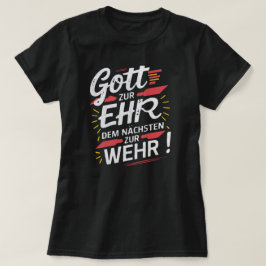 Gott zur Ehr dem Nächsten zur Wehr - Feuerwehr T Shirt