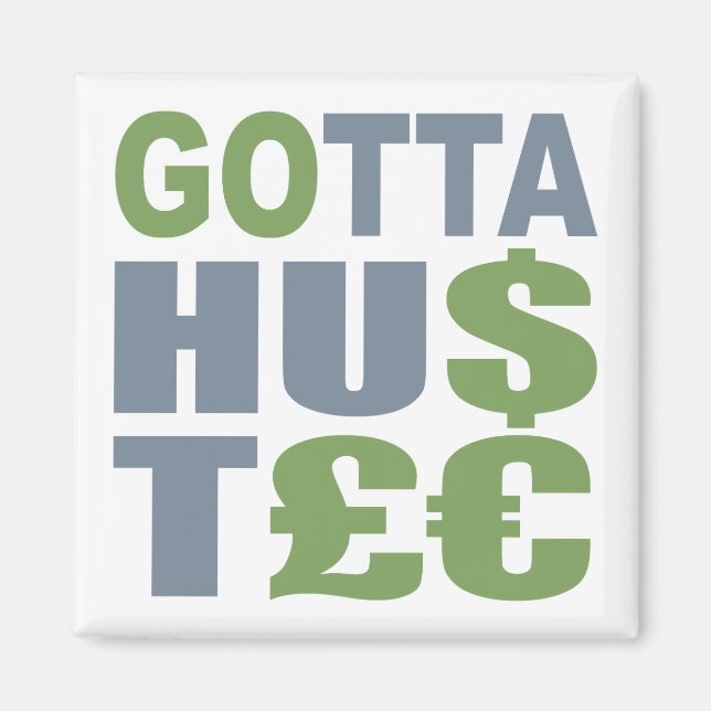 GOTTA HUSTLE/HU$T £anpassningsbar magnet (Framsidan)