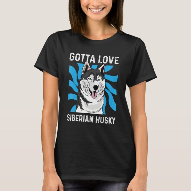 Gotta Love Husky Pet Groomer T Shirt (Framsida)