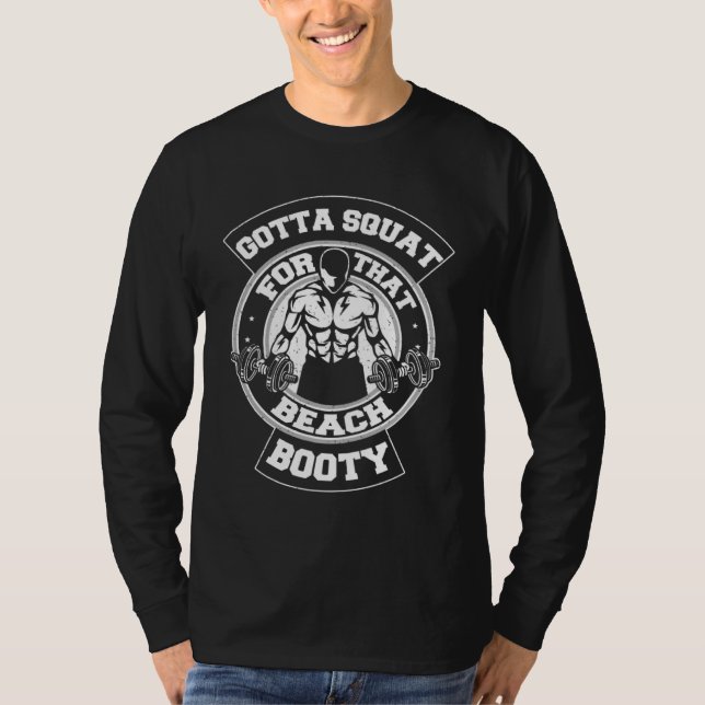 Gotta Squat For That Beach Booty Gym Workout T Shirt (Framsida)