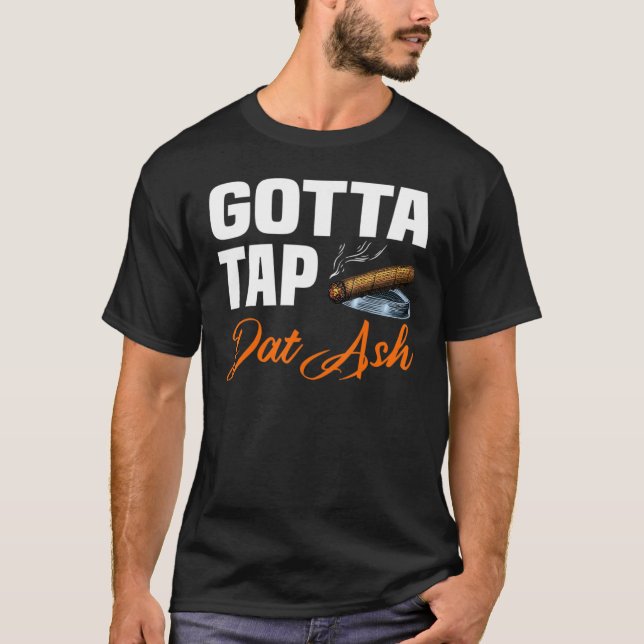 Gotta Tap Dat Ash 2 T Shirt (Framsida)