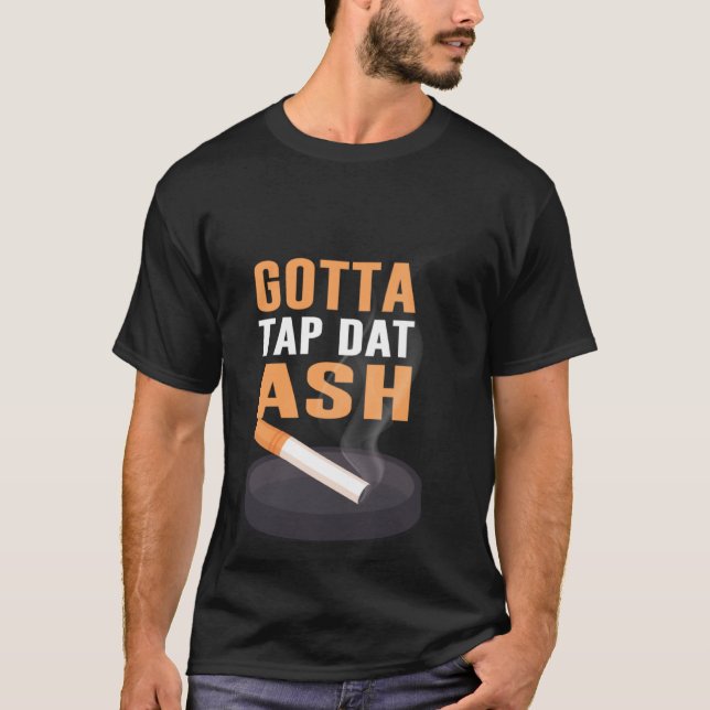 Gotta Tap Dat Ash T Shirt (Framsida)