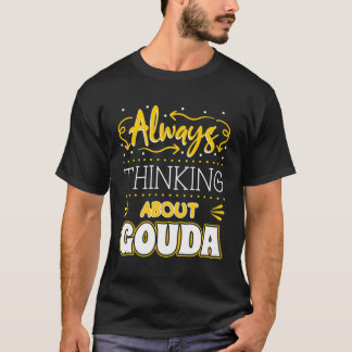 Gouda Cheese Enthusiast Turophile Cheesemonger Che T Shirt