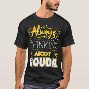 Gouda Cheese Enthusiast Turophile Cheesemonger Che T Shirt