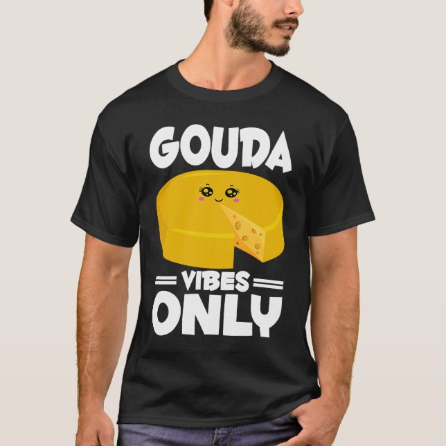 Gouda  Cheesus More Cheese Brie Gouda Vibes T Shirt (Framsida)