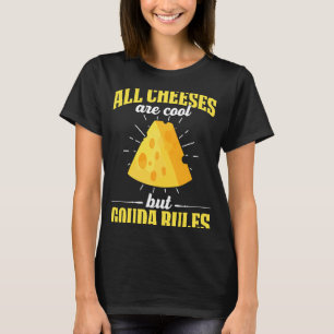 Gouda for Gouda Cheese Gouda Enthusiast Dutch Che T Shirt
