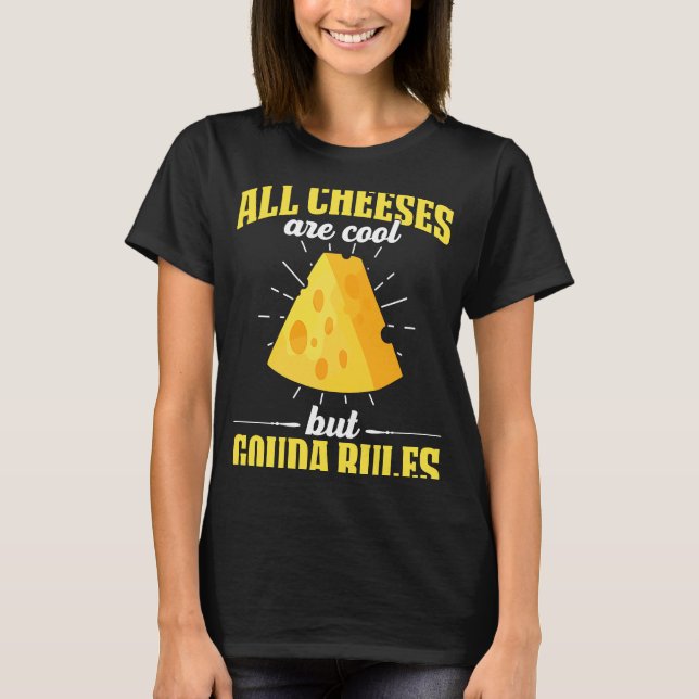 Gouda for Gouda Cheese Gouda Enthusiast Dutch Che T Shirt (Framsida)