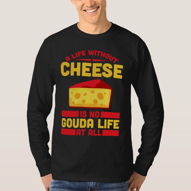 Gouda For Gouda Lover Cheese Gouda Enthusiast Dutc T Shirt (Framsida)