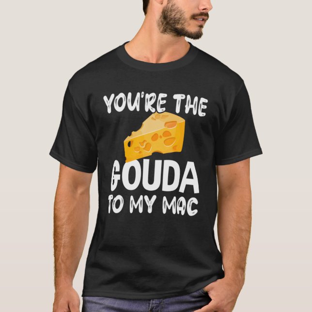 Gouda-ost du är Gouda till min Mac T Shirt (Framsida)