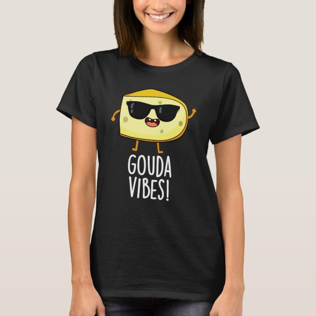 Gouda Vibes Funny Cheese Pun Mörk BG T Shirt (Framsida)