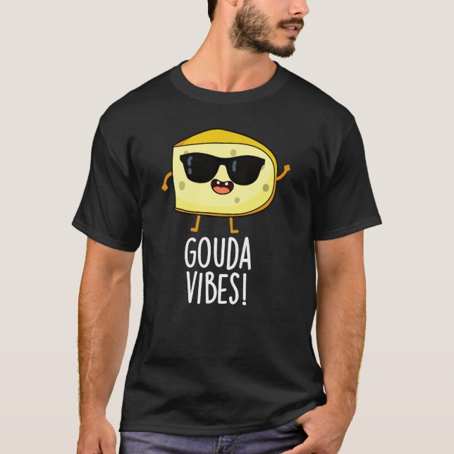 Gouda Vibes Funny Cheese Pun Mörk BG T Shirt (Framsida)