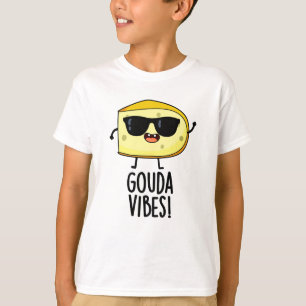Gouda Vibes Rolig Ost Puns T Shirt