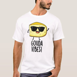 Gouda Vibes Roligt Ostskämt T Shirt