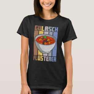 Goulash Pörkölt Ungern Cuisine Budapest Prag 2 T Shirt