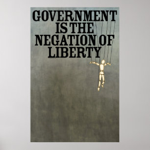 Government är Negation of Liberty Print Poster