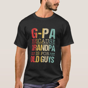 GPa för morfar är för gamla killar Fars dag T Shirt