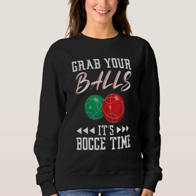 Grab your balls ist Bocce time T Shirt (Framsida)