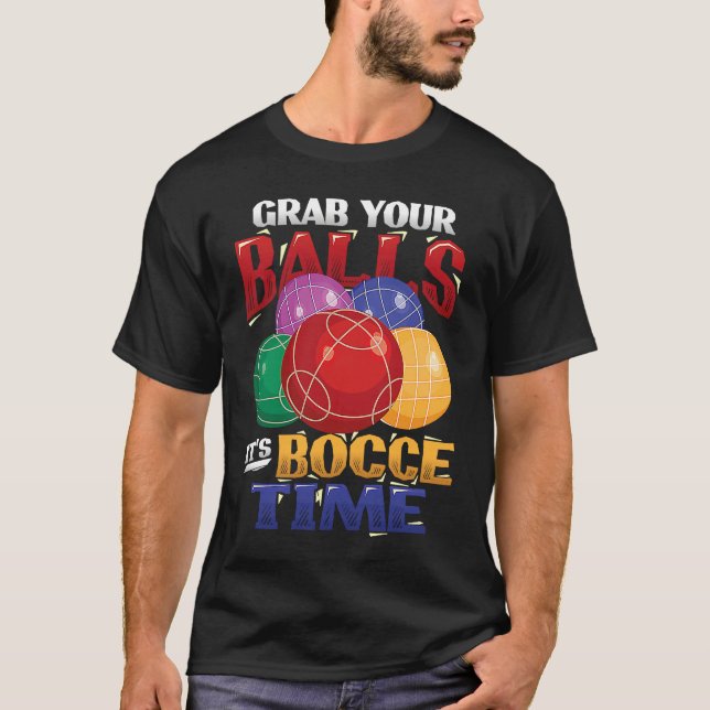 Grab Your Balls It´s Bocce Time Bocce Ball T Shirt (Framsida)