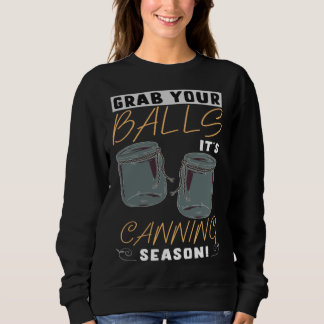 Grab Your Balls It s Canning Season Homemade Jam T Shirt