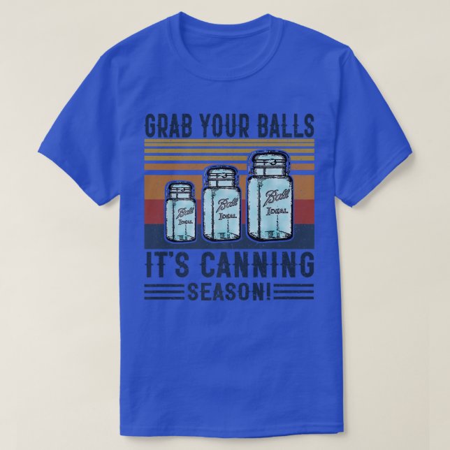 Grab Your Balls Its Canning Season Funny Saying  T Shirt (Design framsida)