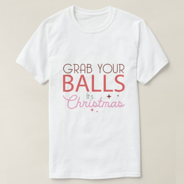grab your balls it's chrismas t shirt (Design framsida)