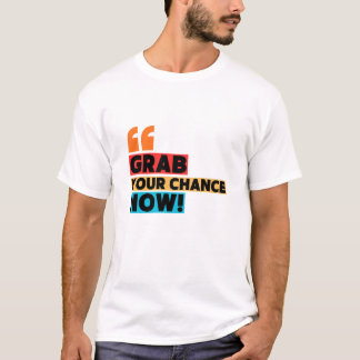 Grab Your Chance – Motivational Quote Typography T Shirt