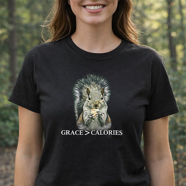 Grace Greater Than Calories Funny Squirrel  T Shirt (Grace Over Calories Funny Squirrel Shirt)