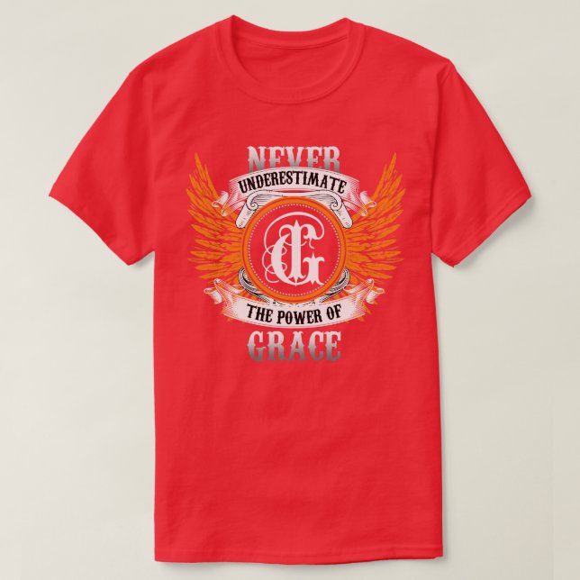 Grace Namn Shirt underskattar aldrig kraften hos T (Design framsida)