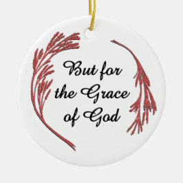 Grace of God Recovery Slogan inspirationerande tal Julgransprydnad Keramik