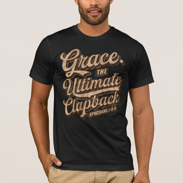 Grace: Ultimate Clapback Christian T Shirt (Framsida)