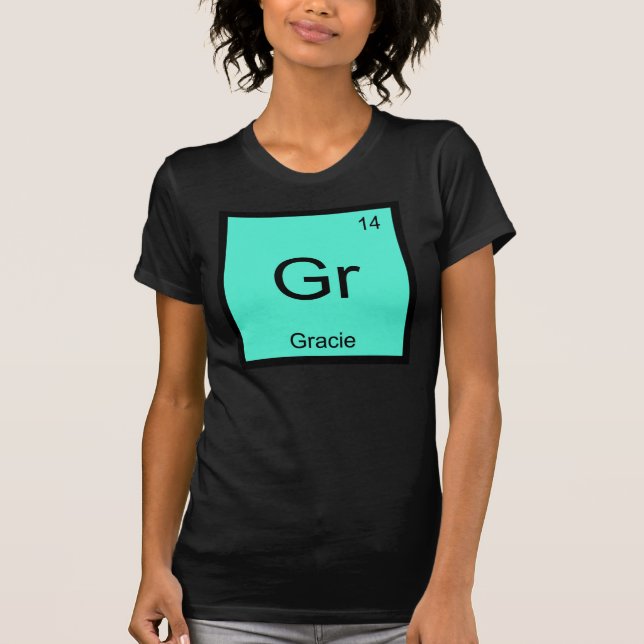 Gracie  Namn Kemiskt Element Periodiska Systemet Tee Shirt (Framsida)