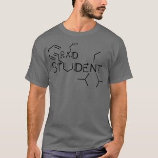 Grad Student Life T Shirt