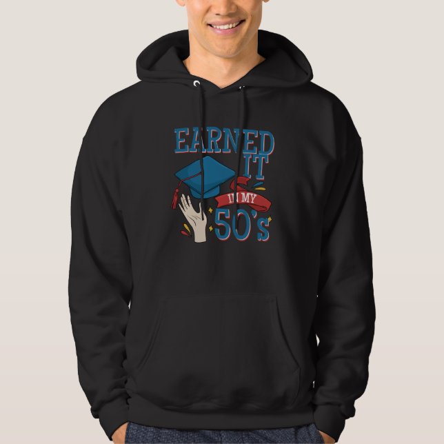 Graduated And Earned It In My 40s A Degree Holder  Hoodie (Framsida)